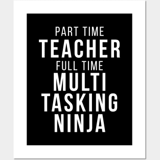 Part Time Teacher Full Time Multi Tasking Ninja School Professor Funny Quote Posters and Art